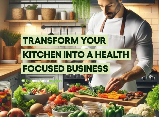 Why You Should Transform Your ‘Home Cooks’ or ‘Cook My Grub’ Kitchen into a Health-Focused Business - The Meal Prep Market