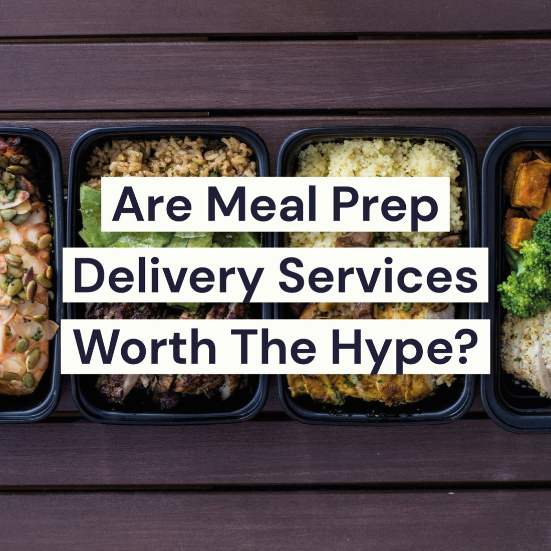 Are meal prep delivery services worth it? - The Meal Prep Market