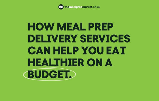 How Meal Prep Delivery Services Can Help You Eat Healthier on a Budget - The Meal Prep Market